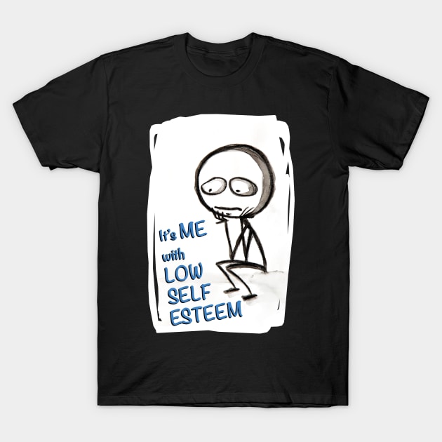 It's ME, LOW SELF ESTEEM T-Shirt by AAADesign